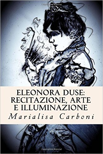 Eleonora Duse: Recitazione, Arte e Illuminazione