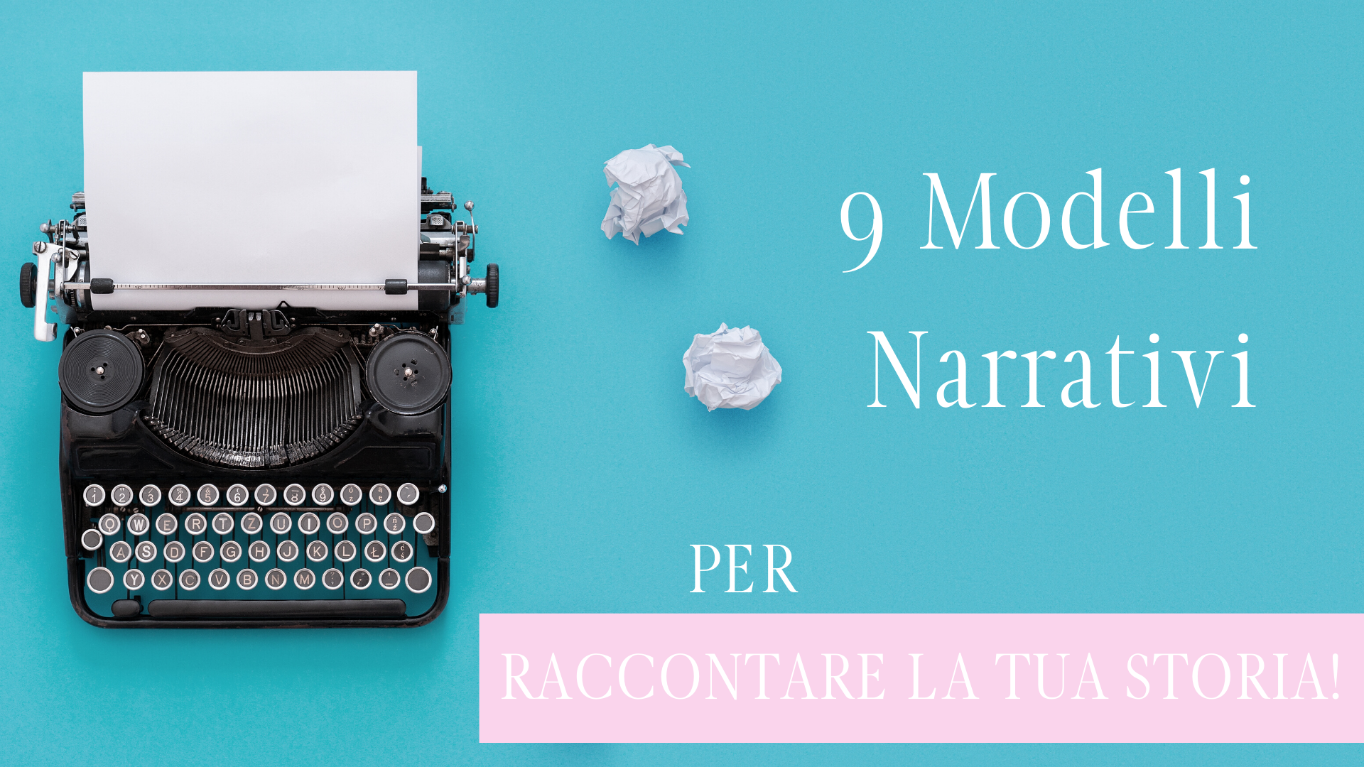 9 Modelli Narrativi per scrivere la tua storia